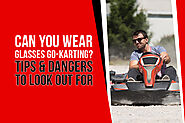 Can You Wear Glasses Go-karting? (Sunglasses & Contact Lenses)