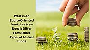 What is An Equity-Oriented Fund, And How Does it Differ From Other Types of Mutual Funds | by UPTIK Financial Service...