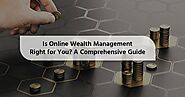Is Online Wealth Management Right for You? A Comprehensive Guide