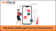 Why Build a Mobile App? Here Are 7 Great Reasons!