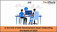 Is the End of Web Development Near? Debunking the Myths of 2023 | by NetWorld | Mar, 2023 | Medium