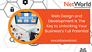 Web Design and Development is The Key to Unlocking Your Business’s Full Potential - NetWorld