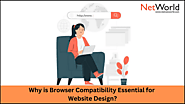 Why is Browser Compatibility Essential for Website Design? - NetWorld