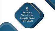 5 Reasons To Sell Your Home For Cash In Augusta | Sell House Fast
