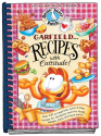 Garfield...Recipes with Cattitude!: Over 230 scrumptious, quick & easy recipes for Garfield's favorite foods...lasagn...