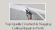 Top Quality Cracked & Sagging Ceiling Repair in Perth