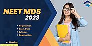 NEET MDS 2023- Registration, Exam Date, Admit Card & Syllabus