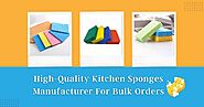 High-Quality Kitchen Sponges Manufacturer For Bulk Orders