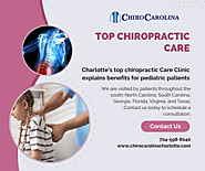 Top chiropractic care clinic in Charlotte and it’s pediatric patients