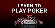 Learn to Play Poker Online: A Beginner’s Guide to Getting Started