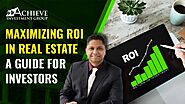 Maximizing ROI in Real Estate: A Guide for Investors