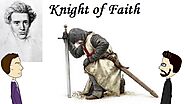 Kierkeggard - The Knight of Faith (Explained and discussed)