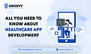 All You Need to Know About Healthcare App Development
