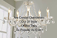 Are Crystal Chandeliers Out Of Style Or Are They As Popular As Ever?