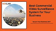 Best Commercial Video Surveillance System for Your Business