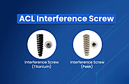A Guide to ACL Interference Screws – Types and Uses