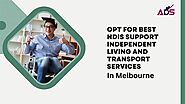 Opt For Best NDIS Support Independent Living And Transport Services In Melbourne