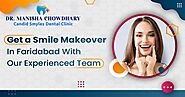 Smile Makeover Clinic in Faridabad | Smile Makeover Treatment Cost in India