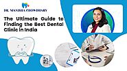 The Ultimate Guide to Finding the Best Dental Clinic in India