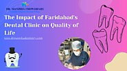 The Impact of Faridabad’s Dental Clinic on Quality of Life | by Dr Manisha Dentistry | Apr, 2023 | Medium
