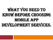 What You Need to Know Before Choosing Mobile App Development Services