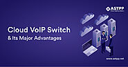 Cloud VoIP Switch and Its Major Advantages