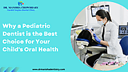 Why a Pediatric Dentist is the Best Choice for Your Child’s Oral Health – Best dentist in Faridabad
