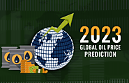 Global Oil Price Prediction in 2023 Here What the Top Experts Think