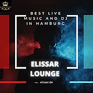 Enjoy Best Live Music and Dj In Hamburg at Elissar Lounge