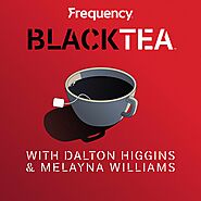 Black Tea Podcast: The Frequency Podcast Network