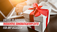 Cheers to Success: Thoughtful Congratulatory Gifts for Any Occasion – Celebloons