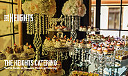 The Heights Catering- You’re Guide to Houston Wedding Catering