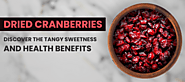 Cranberry Wonders: Unveiling the Health & Nutritional Benefits of Dried Cranberries