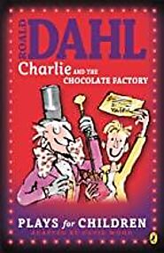 Charlie and the Chocolate Factory :The Plays by Roald Dahl