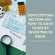Demystifying Section 80C: How to Save Taxes by Investing in India - Sarvam Professionals