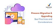 Upgrade to the Latest Pimcore Version, Pimcore Migration & Upgrading - Velox Softech