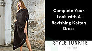 Complete Your Look with A Ravishing Kaftan Dress