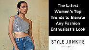 The Latest Women's Top Trends to Elevate Any Fashion Look