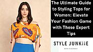 The Ultimate Guide to Styling Tops for Women