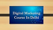 PPT - Digital Marketing Course In Delhi PowerPoint Presentation, free download - ID:11974872