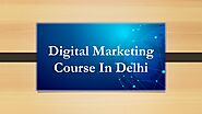 Digital Marketing Course In Delhi by bestinstitutedigitalmarketing - Issuu