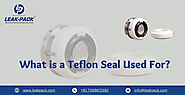 What is a Teflon Seal Used For?