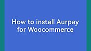 How to setup Aurpay crypto payment with Woocommerce