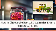 How to Choose the Best CBD Gummies From a CBD Shop In UK – HighNSupply