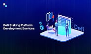 Top-notch DeFi Staking Platform Development Services at Your Fingertips
