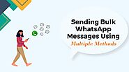 Multiple Methods of Sending Bulk Whatsapp Messages