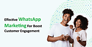 Whatsapp Marketing For Better Customer Engagement