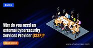 Here is why you need an external cybersecurity service provider (CSSP)