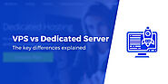 VPS vs Dedicated Server: Which One Should You Use?