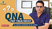 PRP Questions and Answers by Dr. Jangid | Hair Transplant Surgeon in Delhi
